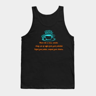 Bloom Like a Rose With Coffee (Motivational and inspirational quote) Tank Top